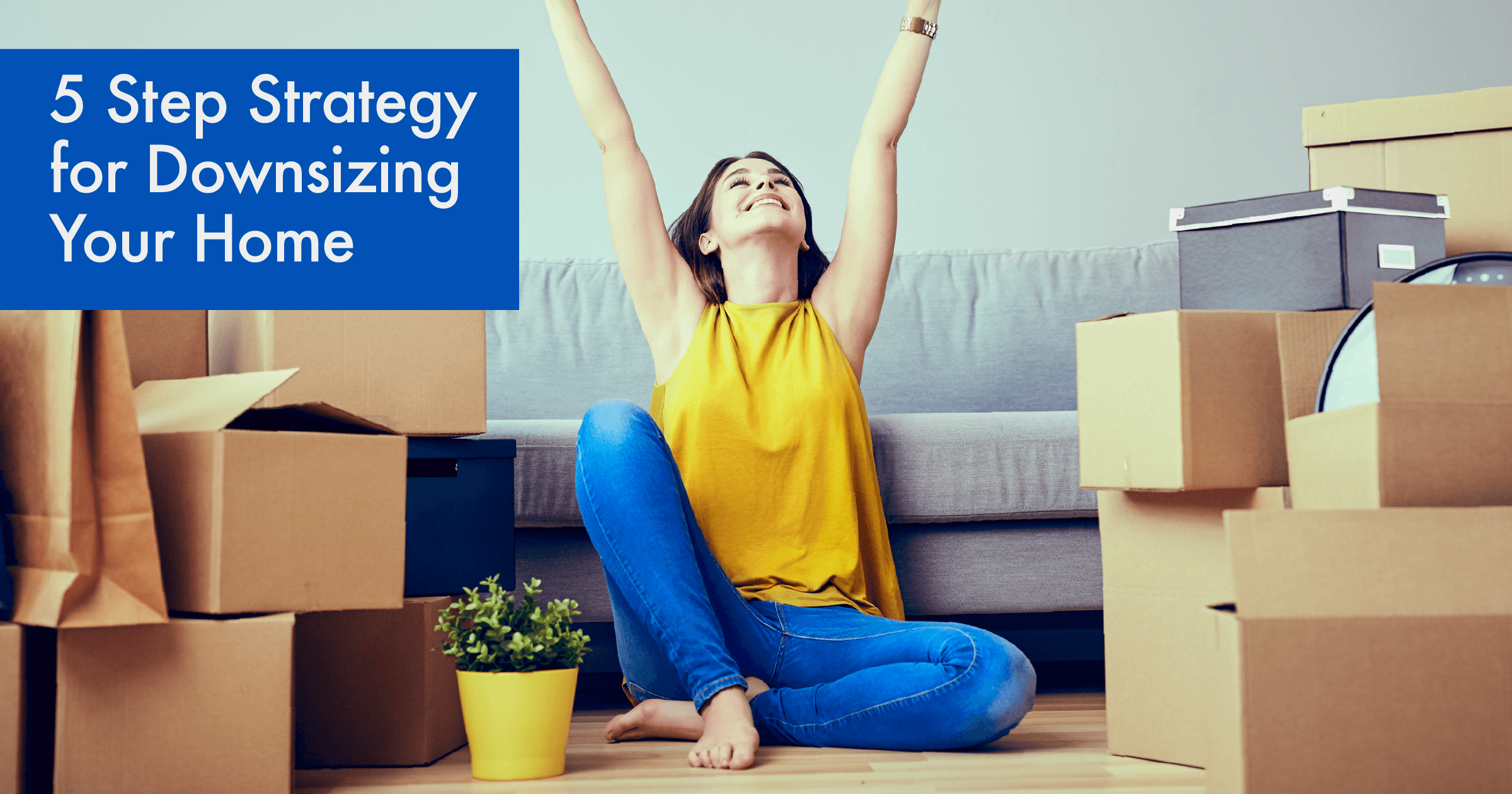 A 5-Step Strategy for Downsizing Your Home